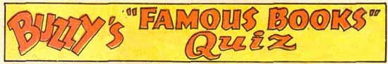 Buzzy's 'Famous Books' Quiz. Click for the full page