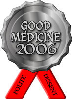 2006 Polite Dissent Good Medicine Award