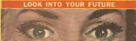 Look Into Your Future! Click for the full page. Look Into Your Future! Click for the full page.