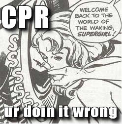 I know it's really rescue breathing and not CPR, but it's more succinct this way