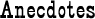Anecdotes
