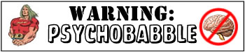 Warning!! Psychobabble!